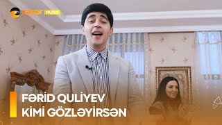 Fərid Quliyev - Kimi Gözləyirsen Resimi