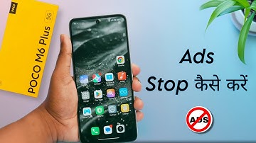 Poco M6 Plus Advertentieprobleem | Hoe verwijder je advertenties op de Poco M6 Plus?