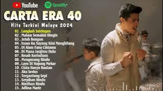 Carta Era 40 Terkini 2024  #LangkahSeiringan, #ResahKerinduan, #MengusungRindu