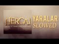 Yaralar Hercai Müzik Slowed