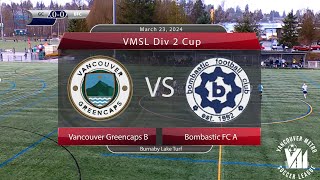 Vancouver Greencaps B vs Bombastic FC A (Div 2 Cup FINAL) - March 23, 2024