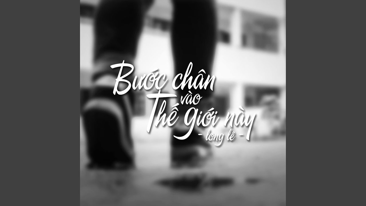 Bước Chân Vào Thế Giới Này