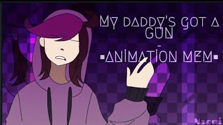 Daddy's got a gun - ANIMATION MEME [FlipaClip + Km]
