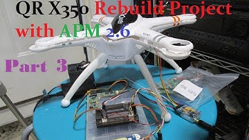 QR X350 Pro rebuild Project with APM 2.6 for FPV and Part 3