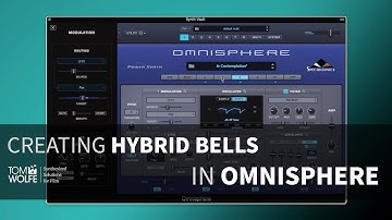 Creating A Patch In Omnisphere - Hybrid Bells (Tom Wolfe