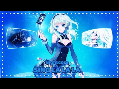 Nightcore - Sing La la la