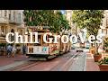 [Playlist] Tune On the Grooves! | Chill Vibes for Sunny Days &amp; City Views