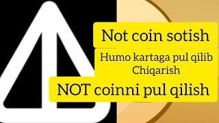NOT coin sotish boshlandi. NOT coin sotish Not coin pul qilish humo kartaga pul chiqarish