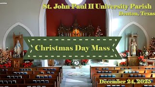 Dec 25, 2025 8:30am Christmas Day Mass  - St John Paul II University Parish, Denton, TX