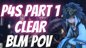 FFXIV - P4S Part 1 First Clear: BLM PoV