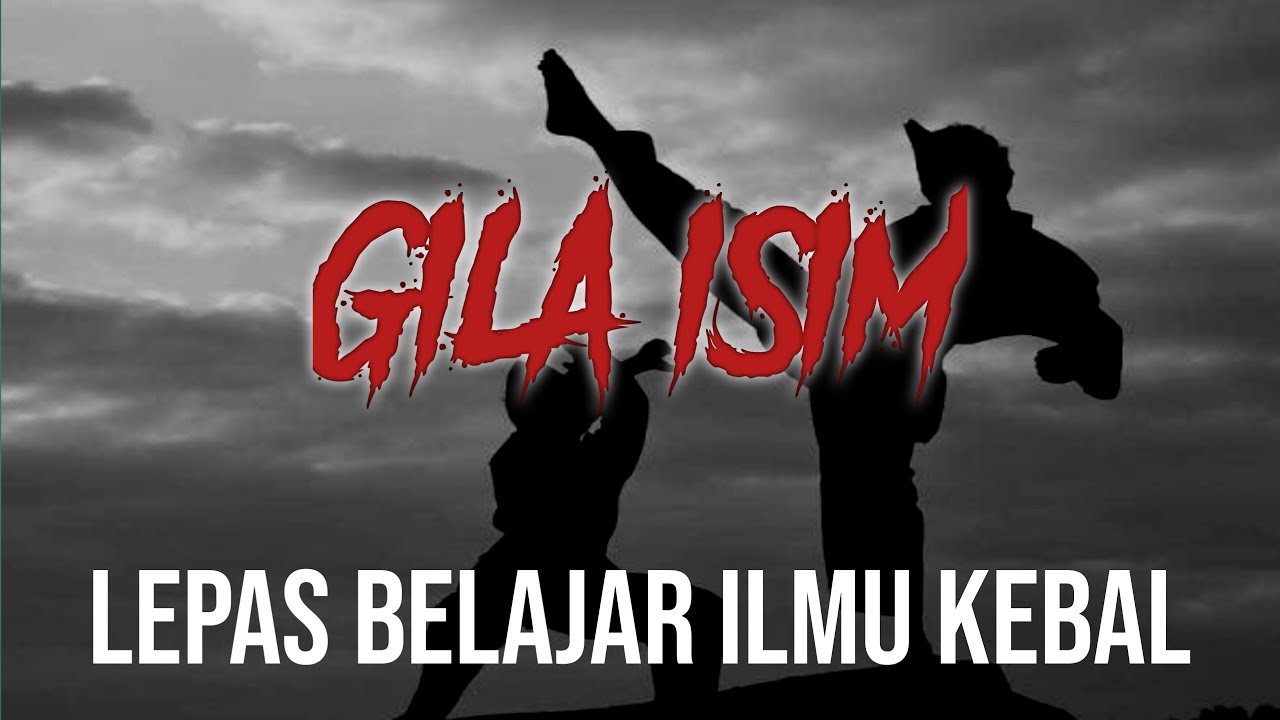 GILA ISIM LEPAS BELAJAR ILMU KEBAL