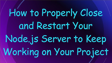 How to Properly Close and Restart Your Node.js Server to Keep Working on Your Project