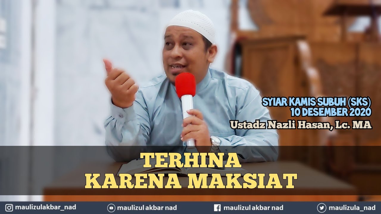TERHINA KARENA MAKSIAT DAN DOSA - USTADZ NAZLI HASAN, LC. MA