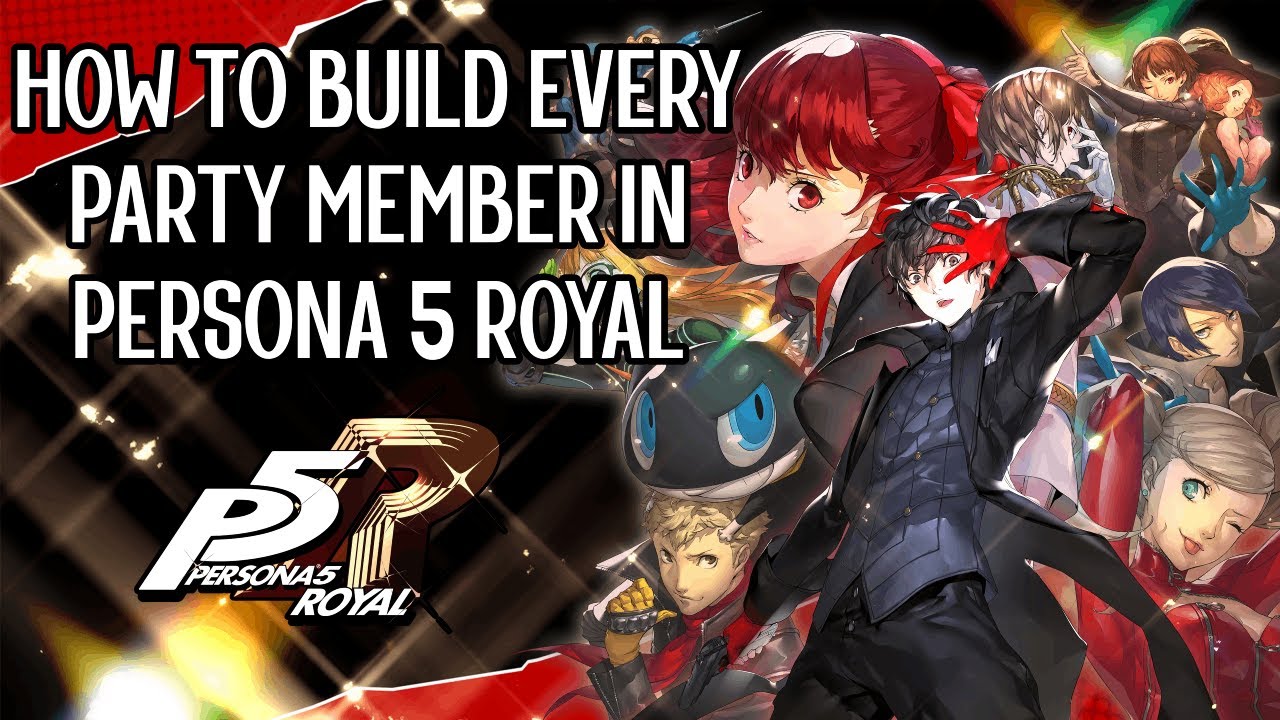 Persona 5 Royal Party Member Builds, by bainz