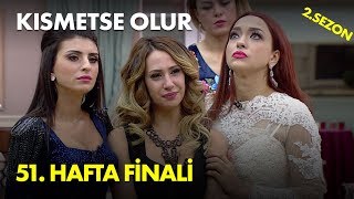Kısmetse Olur 51 Hafta Finali - Full Bölüm