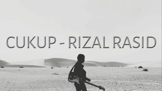 Rizal Rasid - Cukup (lirik)
