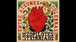 07 - Entre Atxunes y Culebras  - Los Zopilotes Txirriaos - Entre Atxunes y Culebras