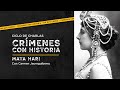 Ciclo de charlas &quot;Crímenes con historia&quot;: Mata Hari