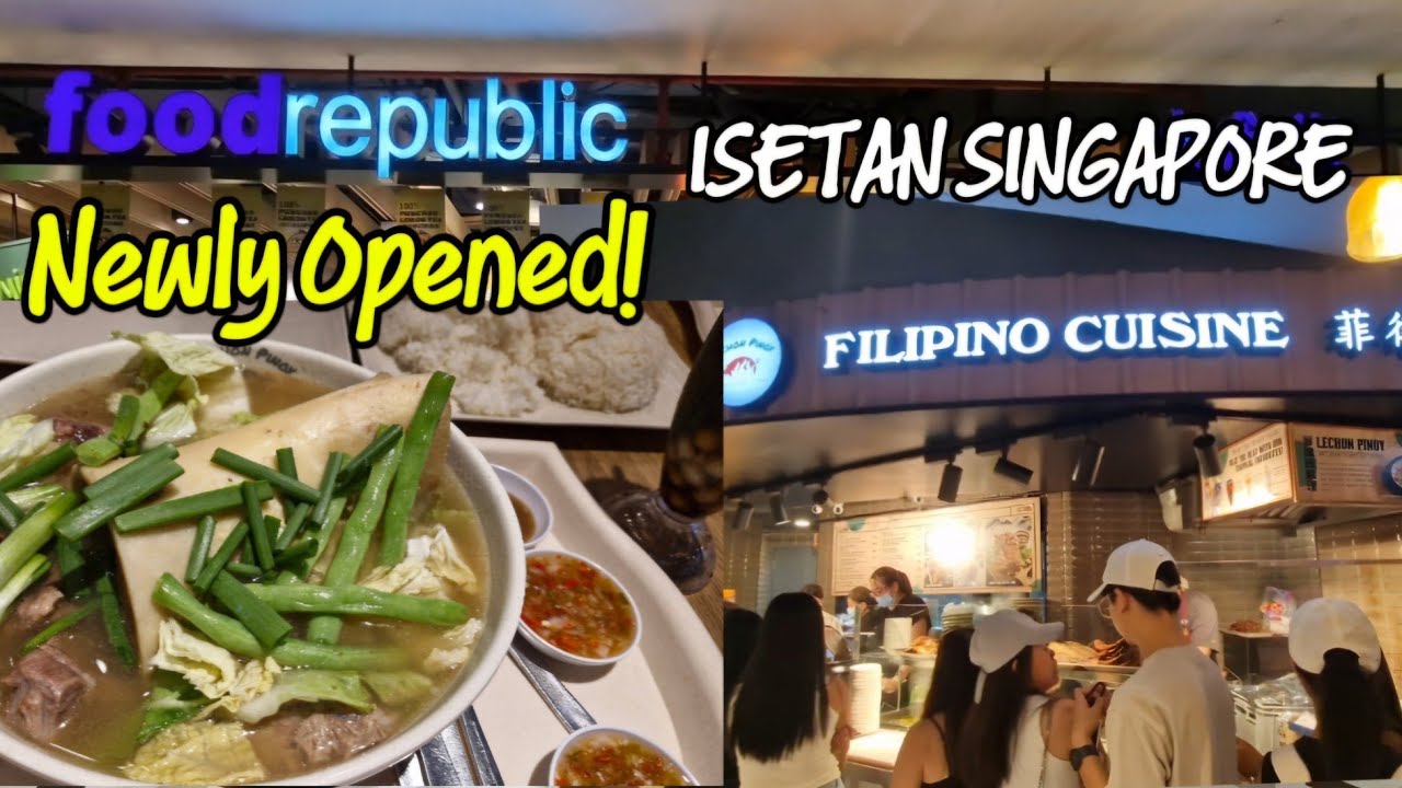 🔥SINGAPORE(2025) WE TRIED THE NEW FILIPINO  CUISINE @FOOD REPUBLIC, ISETAN🇸🇬🍲🍴