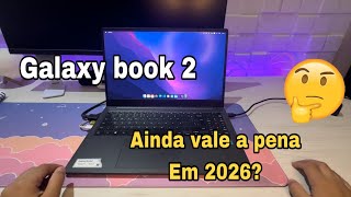 GALAXY BOOK 2 APÓS UM ANO DE USO (AINDA VALE A PENA EM 2026?) 