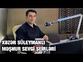 Xəzər Süleymanlıdan ƏN MƏŞHUR SEVGİ ŞEİRLƏRİ