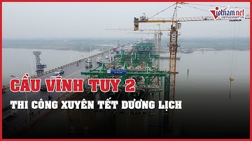 Thi công cầu Vĩnh Tuy 2 xuyên Tết Dương lịch | Vietnamnet