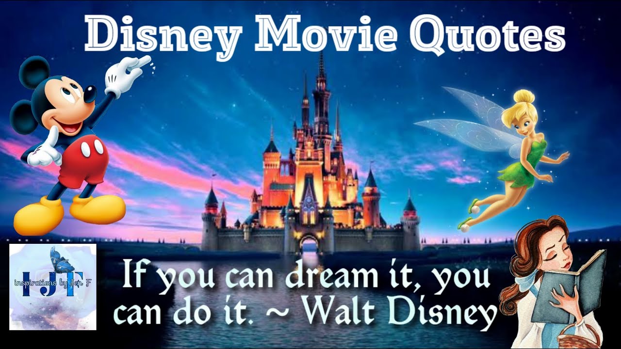 Disney Movie Quotes || If you can dream it, you can do it ~ Walt Disney