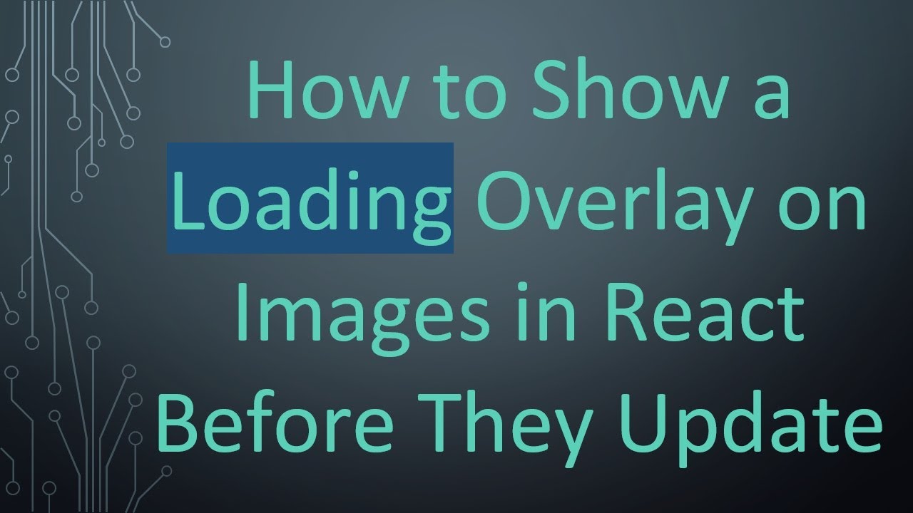 How to Show a Loading Overlay on Images in React Before They Update