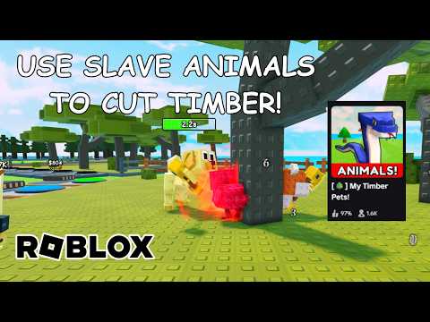 USE SLAVE ANIMALS TO CUT MY TIMBER PETS ROBLOX