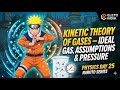 KINETIC THEORY OF GASES – IDEAL GAS, ASSUMPTIONS &amp; PRESSURE | PHYSICS DAY 25 | NARUTO SERIES | ELETO