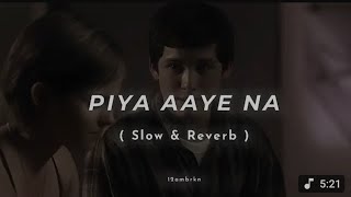 Piya Aaye Na (Slowed   Reverb) - | KK ||  Aashiqui 2 | 12amuqtadir audio