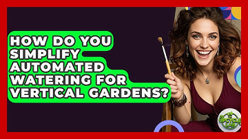 How Do You Simplify Automated Watering For Vertical Gardens? - The Upcycle Lab