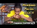 Aku Mukbang Kepala Kambing Bakaqqq .. MUKBANG Tergila !!!