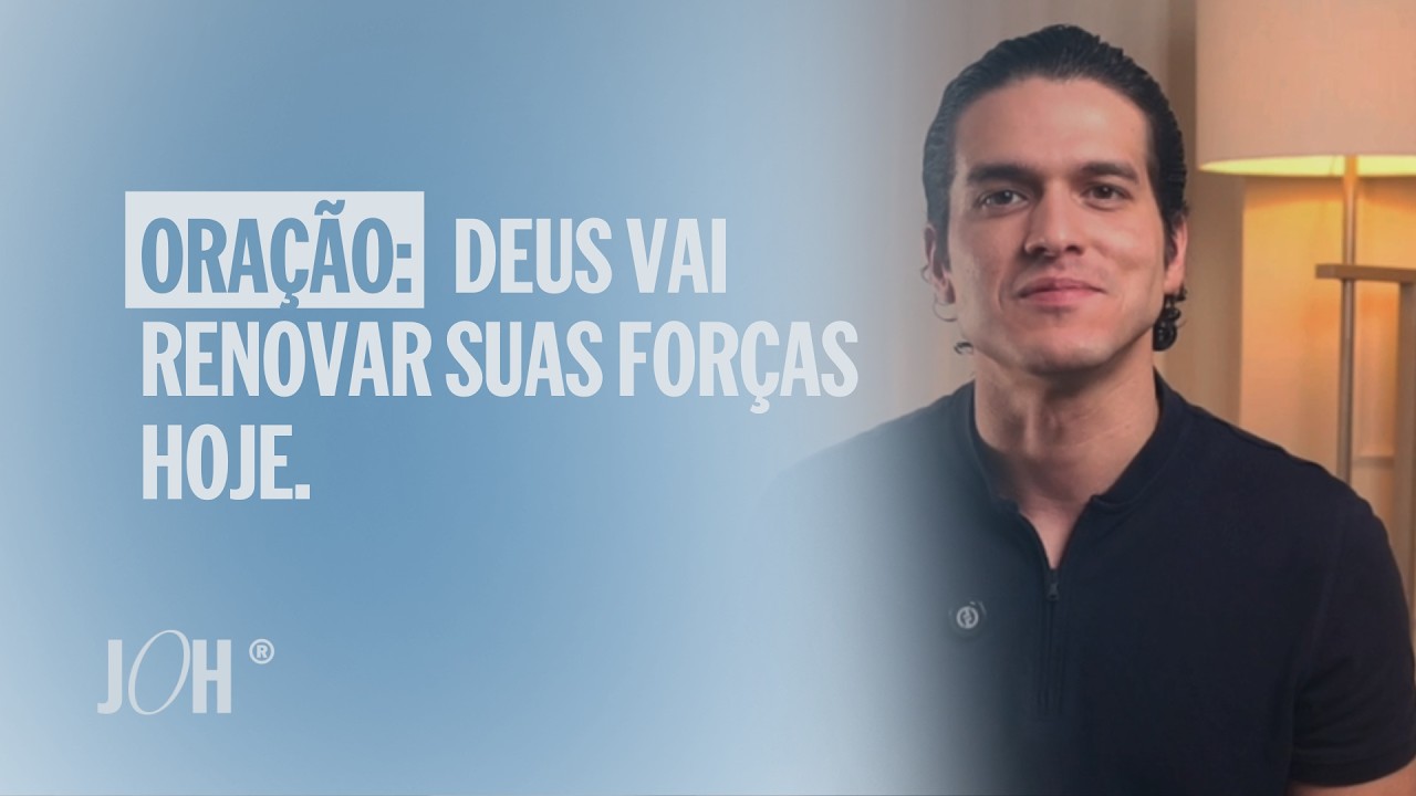Deus vai renovar suas forças hoje | JÁ OROU HOJE?