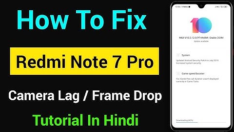How To Fix Redmi Note 7 Pro Camrea Lag (Video Recording Frame Drop) Issue | MIUI 10.3.12.0