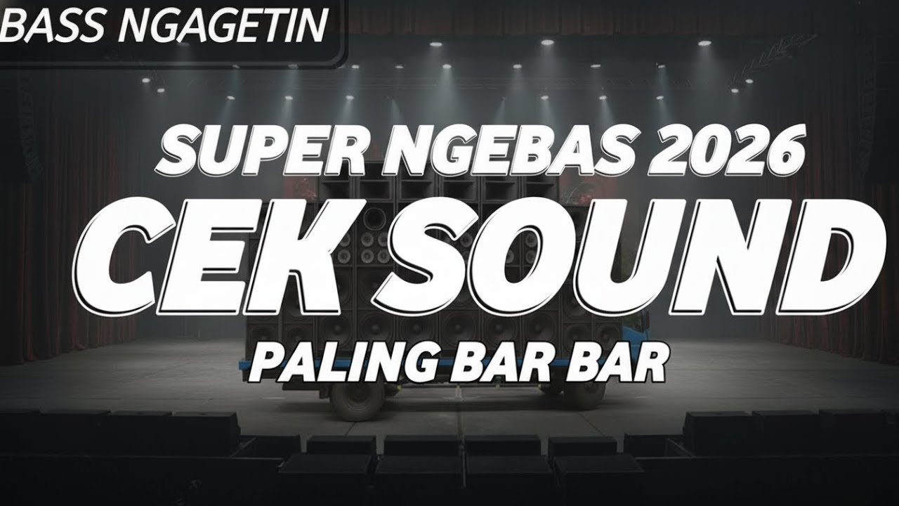 DJ CEK SOUND FULL VARIASI BASS TERBARU 2026 PALING BAR BAR