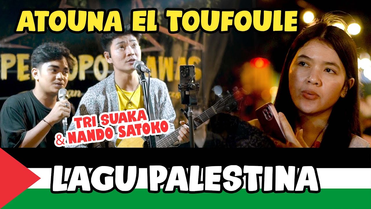 Lagu Plaestina!!! Atouna El Toufoule (Live Ngamen) Tri Suaka \u0026 Nando Satoko