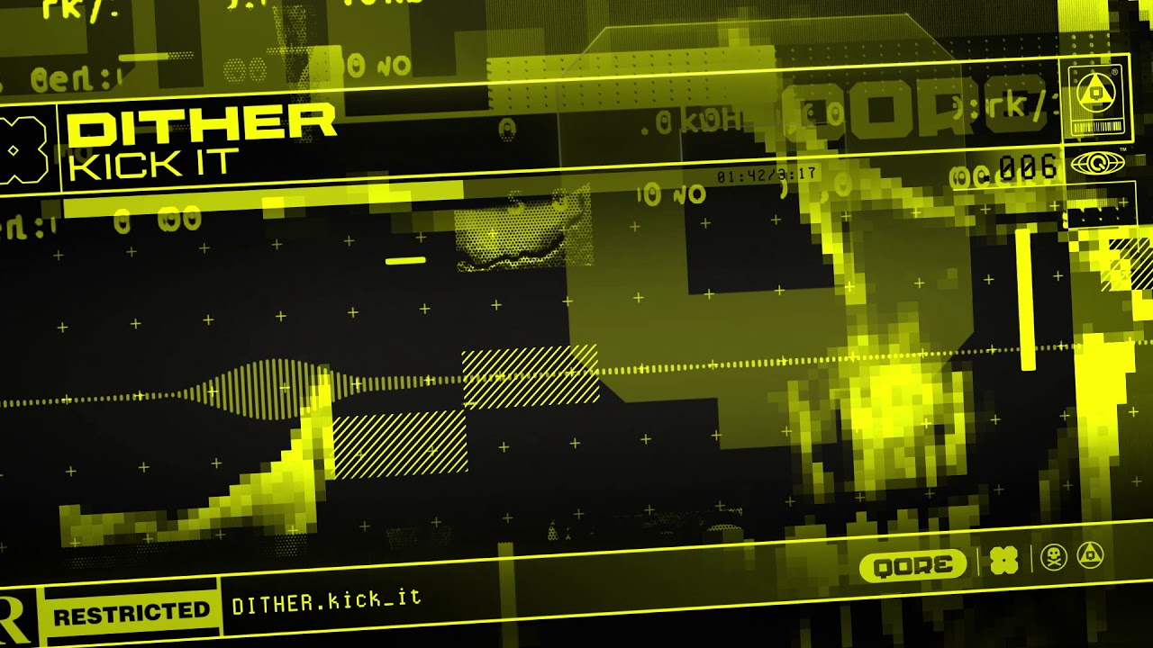 Dither - Kick It | QORE