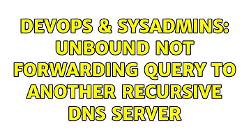 DevOps & SysAdmins: unbound not forwarding query to another recursive DNS server