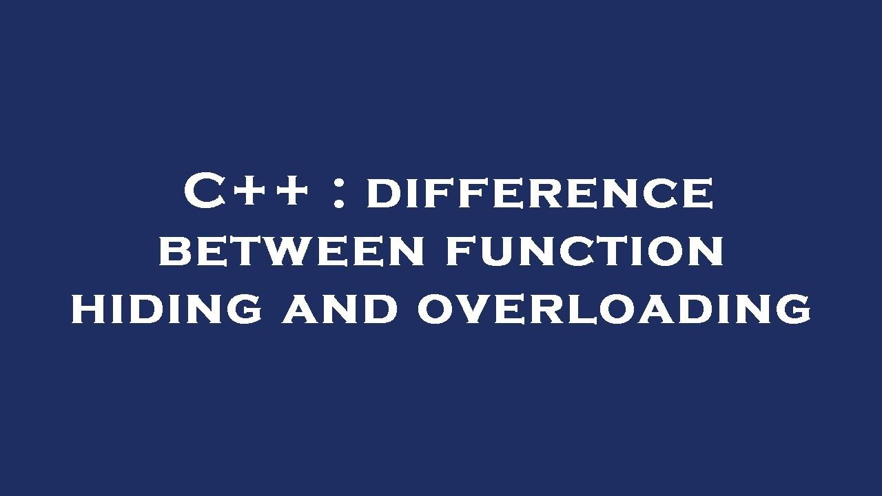 C++ : difference between function hiding and overloading - YouTube