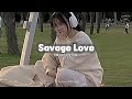 Savage Love Slowed And Relaxing Enjoy Every Day With Feeling Savage Love Slowed And Relaxing Enjoy Every Day With Feeling