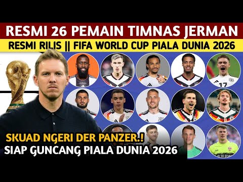 77lucki x junglertoto - RESMI RILIS SKUAD FINAL❗DAFTAR 26 PEMAIN TIMNAS JERMAN UNTUK FIFA WORLD CUP PIALA DUNIA 2026