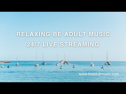 Be Adult Music 🔵 24/7 🔵 Deep House I Organic House I Downtempo I Vocal Touch I Progressive 🎵