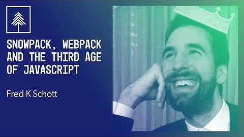 Snowpack, Webpack and the Third Age of JavaScript | Fred K. Schott | CascadiaJS 2020