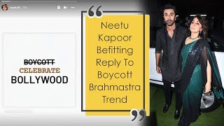 Neetu Kapoor Befitting Reply To Boycott Brahmastra Trend