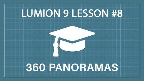 How to Render 360° Panoramic Images: Lumion 9 - Tutorial