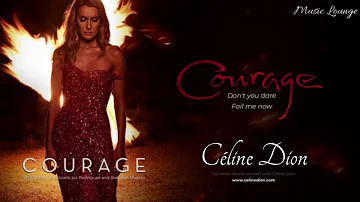 Céline Dion - COURAGE Don't you dare Fail me now