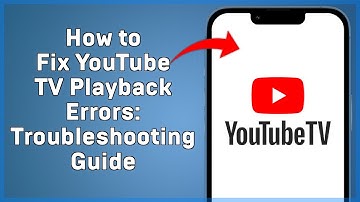 How to Fix YouTube TV Playback Errors  Troubleshooting Guide