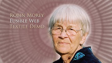 Robin Morey - Fusible Web Textile Demo
