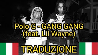 Polo G - GANG GANG (feat. Lil Wayne) | Traduzione italiana 🇮🇹